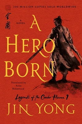 A Hero Born: The Definitive Edition (Legends of the Condor Heroes #1) (Paperback)