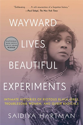 Wayward Lives, Beautiful Experiments: Intimate Histories of Riotous Black Girls, Troublesome Women, and Queer Radicals (Paperback)