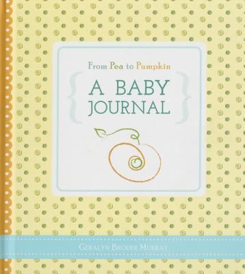 From Pea to Pumpkin: A Baby Journal