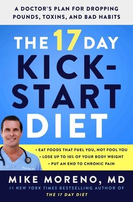 The 17 Day Kickstart Diet: Your New Plan for Dropping Pounds, Toxins, and Bad Habits