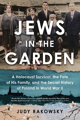 Jews in the Garden: A Holocaust Survivor, the Fate of His Family, and the Secret History of Poland in World War II (Paperback)