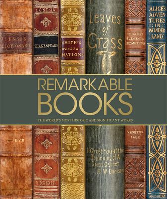 Remarkable Books: The World's Most Beautiful and Historic Works