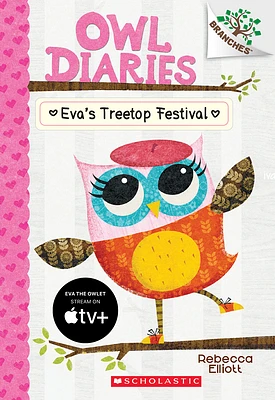 Eva's Treetop Festival: A Branches Book (Owl Diaries #1) (Paperback)