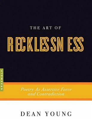 The Art of Recklessness: Poetry as Assertive Force and Contradiction (Art of...) (Paperback)