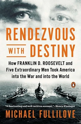 Rendezvous with Destiny: How Franklin D. Roosevelt and Five Extraordinary Men Took America into the War and into the World (Paperback)