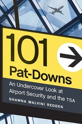 101 Pat-Downs: An Undercover Look at Airport Security and the TSA (Hardcover)