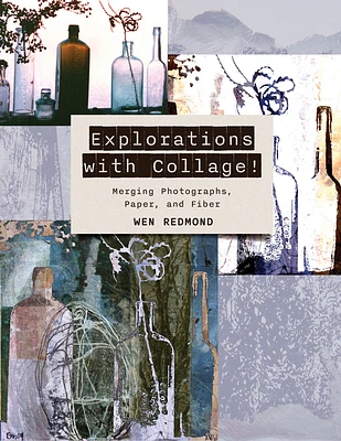 Explorations with Collage!: Merging Photographs, Paper, and Fiber (Paperback)