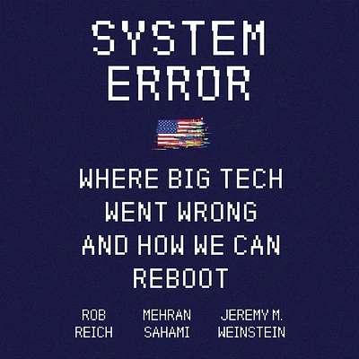 System Error: Where Big Tech Went Wrong and How We Can Reboot (Compact Disc)