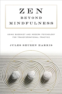 Zen beyond Mindfulness: Using Buddhist and Modern Psychology for Transformational Practice (Paperback)