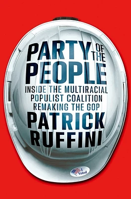 Party of the People: Inside the Multiracial Populist Coalition Remaking the GOP (Hardcover)