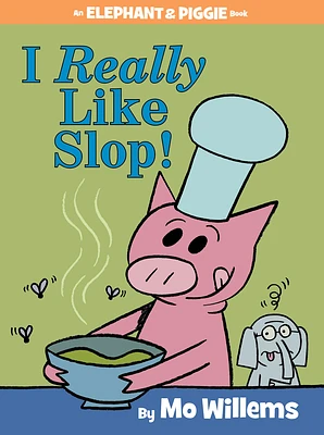 I Really Like Slop!-An Elephant and Piggie Book (Hardcover)