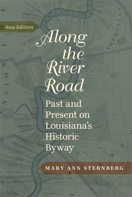 Along the River Road: Past and Present on Louisiana's Historic Byway