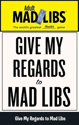 Give My Regards to Mad Libs: World's Greatest Theater Game (Adult Mad Libs) (Paperback)