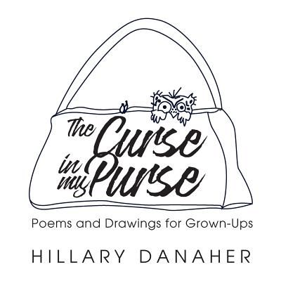 The Curse in My Purse: Poems and Drawings for Grown-Ups