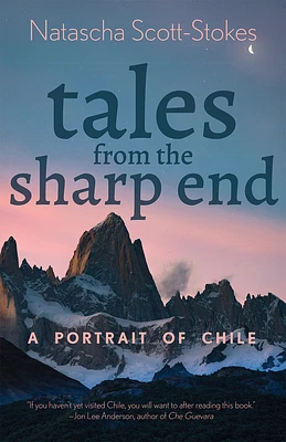 Tales from the Sharp End: A Portrait of Chile (Paperback)