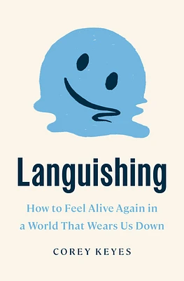 Languishing: How to Feel Alive Again in a World That Wears Us Down (Hardcover)