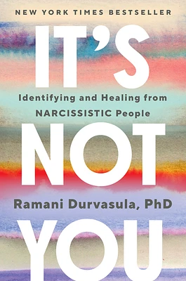 It's Not You: Identifying and Healing from Narcissistic People (Hardcover)