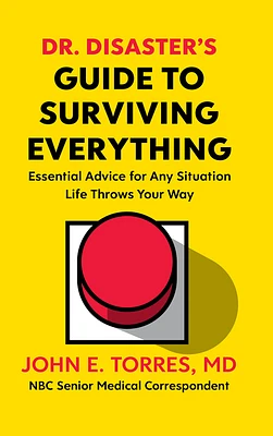 Dr. Disaster's Guide To Surviving Everything: Essential Advice for Any Situation Life Throws Your Way (Paperback)