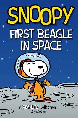 Snoopy: First Beagle in Space: A PEANUTS Collection (Peanuts Kids #14) (Paperback)