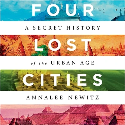 Four Lost Cities: A Secret History of the Urban Age (MP3 CD)