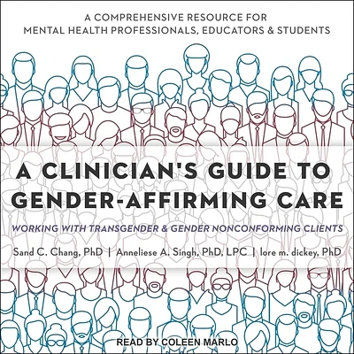 A Clinician's Guide to Gender-Affirming Care: Working with Transgender and Gender Nonconforming Clients (MP3 CD)