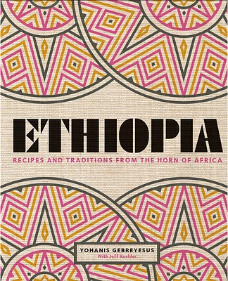 Ethiopia: Recipes and Traditions from the Horn of Africa (Hardcover)