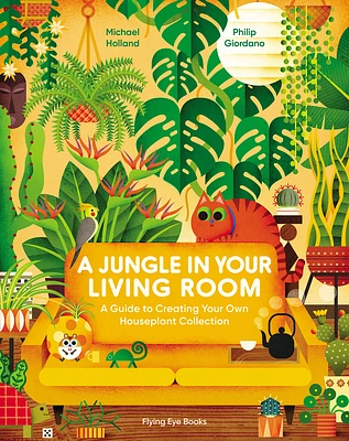 A Jungle in Your Living Room: A Guide to Creating Your Own Houseplant Collection (Hardcover)