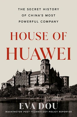 House of Huawei: The Secret History of China's Most Powerful Company (Hardcover)