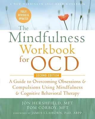 The Mindfulness Workbook for Ocd: A Guide to Overcoming Obsessions and Compulsions Using Mindfulness and Cognitive Behavioral Therapy (Paperback)