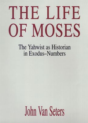 The Life of Moses: The Yahwist as Historian in Exodus-Numbers