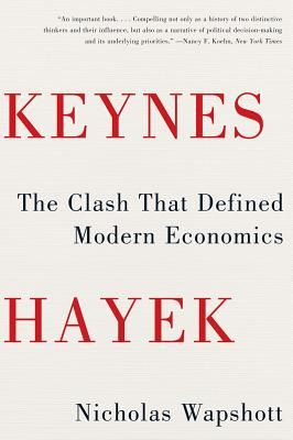 Keynes Hayek: The Clash That Defined Modern Economics