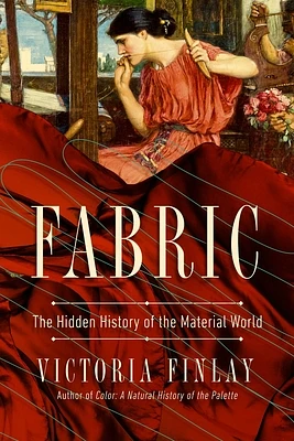 Fabric: The Hidden History of the Material World (Hardcover)