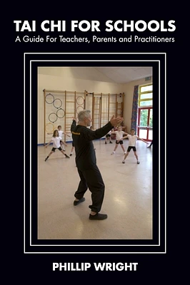 Tai CHI for Schools: A Guide for Teachers, Parents and Practitioners (Paperback)