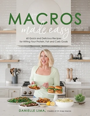 Macros Made Easy: 60 Quick and Delicious Recipes for Hitting Your Protein, Fat and Carb Goals (Paperback)