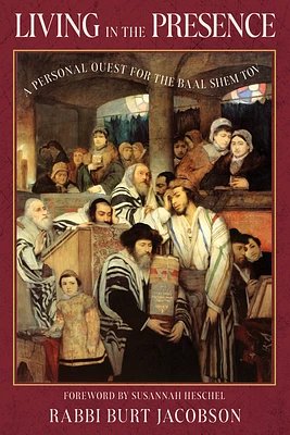 Living in the Presence: A Personal Quest for the Baal Shem Tov (Paperback)