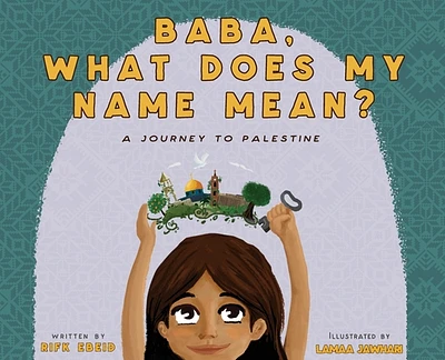 Baba, What Does My Name Mean? A Journey to Palestine (Hardcover)