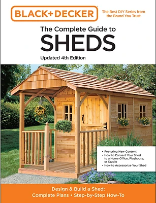 The Complete Guide to Sheds Updated 4th Edition: Design and Build a Shed: Complete Plans, Step-by-Step How-To (Black & Decker) (Paperback)