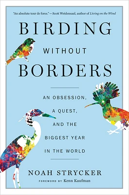 Birding Without Borders: An Obsession, a Quest, and the Biggest Year in the World (Paperback)