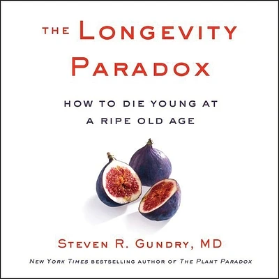 The Longevity Paradox: How to Die Young at a Ripe Old Age (Compact Disc)