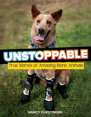 Unstoppable: True Stories of Amazing Bionic Animals (Paperback)