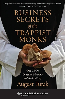 Business Secrets of the Trappist Monks: One Ceo's Quest for Meaning and Authenticity (Columbia Business School Publishing) (Paperback)