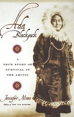 Ada Blackjack: A True Story of Survival in the Arctic (Hardcover)