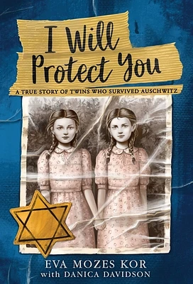 I Will Protect You: A True Story of Twins Who Survived Auschwitz (Hardcover)