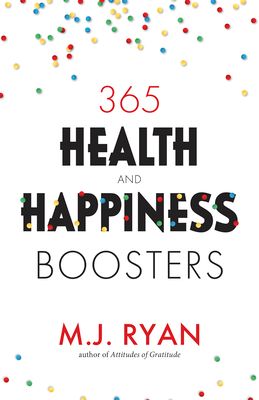 365 Health & Happiness Boosters: (Pursuit of Happiness Self-Help Book)