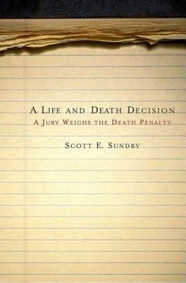 A Life and Death Decision: A Jury Weighs the Death Penalty (Paperback)