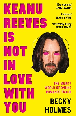 Keanu Reeves Is Not in Love with You: The Murky World of Online Romance (Paperback)