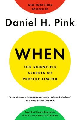 When: The Scientific Secrets of Perfect Timing (Paperback)