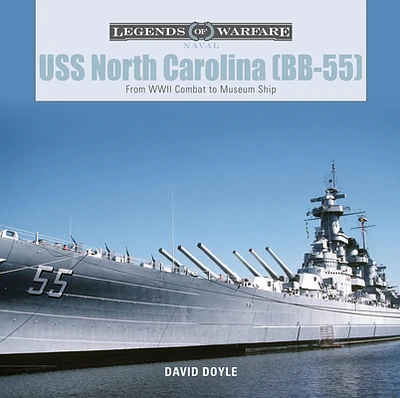 USS North Carolina (Bb-55): From WWII Combat to Museum Ship (Legends of Warfare: Naval #4) (Hardcover)