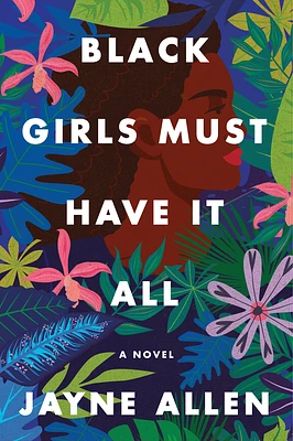 Black Girls Must Have It All: A Novel (Black Girls Must Die Exhausted) (Hardcover)