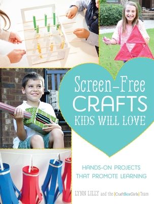 Screen-Free Crafts Kids Will Love: Fun Activities That Inspire Creativity, Problem-Solving and Lifelong Learning